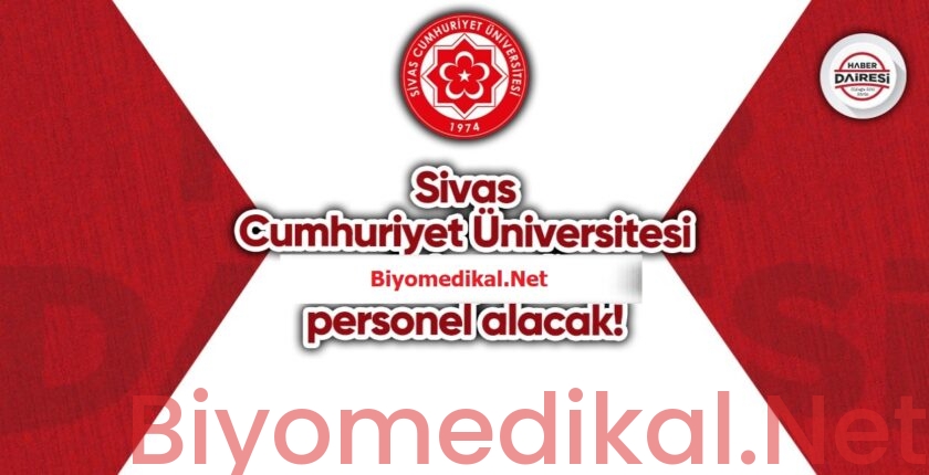 Sivas Cumhuriyet Üniversitesi 2 Biyomedikal Cihaz Teknikeri Alacak